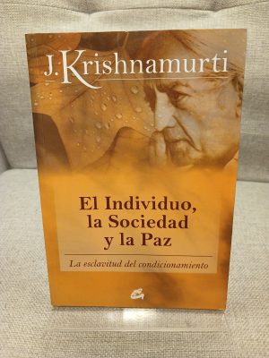 El Individuo, la Sociedad y la Paz La esclavitud del condicionamiento