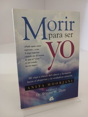 Portada de Morir para ser yo: Mi viaje a través del cáncer y la muerte hasta el despertar y la verdadera curación