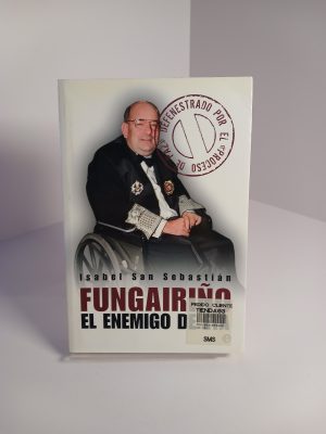 Fungairiño el enemigo de ETA : defenestrado por el "proceso de paz"