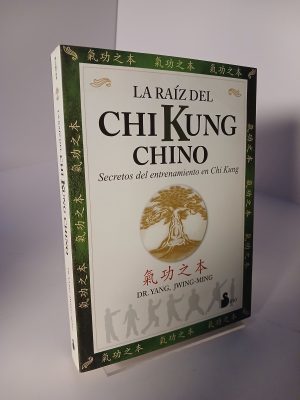 La raíz del Chi Kung chino Secretos del entrenamiento en Chi Kung