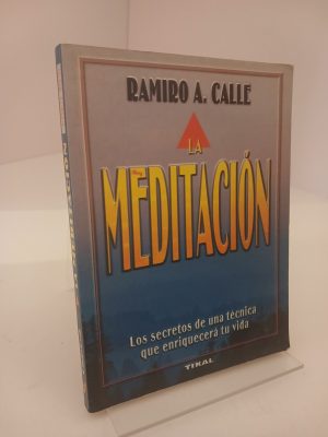La Meditación Los Secretos de una Técnica Que Enriquecerá Su Vida