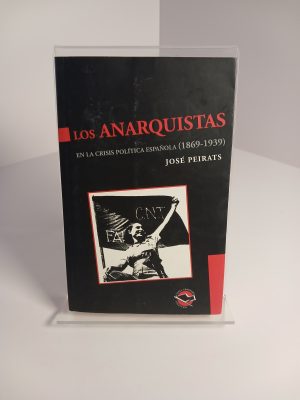 Los anarquistas en la crisis política española (1869-1939)