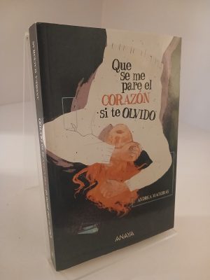 Que se me pare el corazón si te olvido